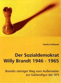 Der Sozialdemokrat Willy Brandt 1946-1965 - Enkhardt, Sandra