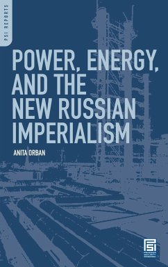 Power, Energy, and the New Russian Imperialism - Orban, Anita