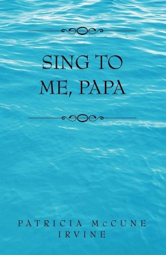 Sing to Me, Papa - Irvine, Patricia McCune