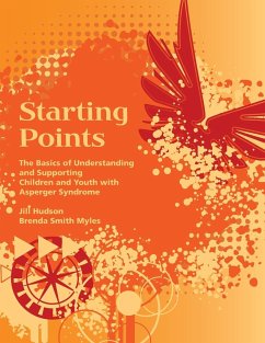 Starting Points: The Basics of Understanding and Supporting Children and Youth with Autism - Myles, Brenda Smith; Hudson, Jill