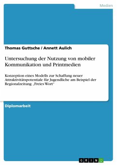 Untersuchung der Nutzung von mobiler Kommunikation und Printmedien - Aulich, Annett; Guttsche, Thomas