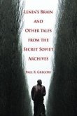 Lenin's Brain and Other Tales from the Secret Soviet Archives: Volume 555
