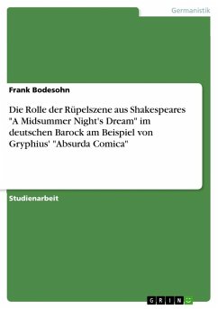 Die Rolle der Rüpelszene aus Shakespeares &quote;A Midsummer Night's Dream&quote; im deutschen Barock am Beispiel von Gryphius' &quote;Absurda Comica&quote;