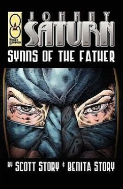 Johnny Saturn: Synns Of The Father - Story, Scott A.; Story, Benita G.