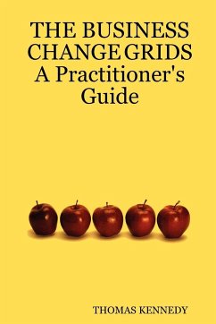 THE BUSINESS CHANGE GRIDS A Practitioner's Guide - Kennedy, Thomas