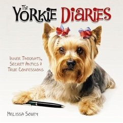 The Yorkie Diaries: Inner Thoughts, Secret Antics & True Confessions - Sovey, Melissa