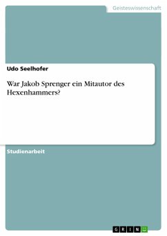 War Jakob Sprenger ein Mitautor des Hexenhammers? - Seelhofer, Udo