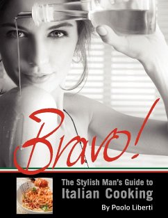 Bravo! The Stylish Man's Guide to Italian Cooking