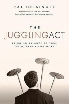 The Juggling Act: Bringing Balance to Your Faith, Family, and Work - Gelsinger, Pat