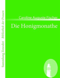 Die Honigmonathe - Fischer, Caroline Auguste