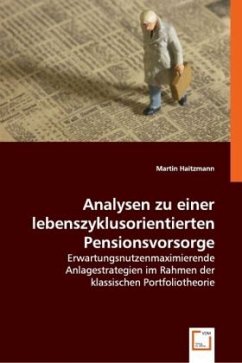 Analysen zu einer lebenszyklusorientierten Pensionsvorsorge - Haitzmann, Martin