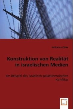 Konstruktion von Realität in israelischen Medien - Kötke, Katharina