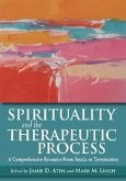 Spirituality and the Therapeutic Process: A Comprehensive Resource from Intake to Termination