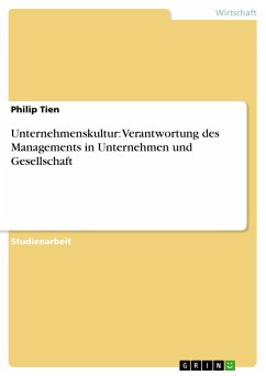 Unternehmenskultur: Verantwortung des Managements in Unternehmen und Gesellschaft - Tien, Philip