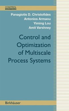 Control and Optimization of Multiscale Process Systems - Christofides, Panagiotis D.;Armaou, Antonios;Lou, Yiming