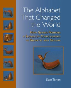 The Alphabet That Changed the World: How Genesis Preserves a Science of Consciousness in Geometry and Gesture - Tenen, Stan