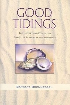 Good Tidings: The History and Ecology of Shellfish Farming in the Northeast - Brennessel, Barbara