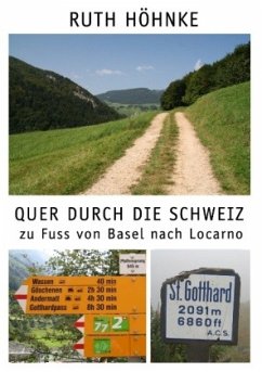 Quer durch die Schweiz - zu Fuss von Basel nach Locarno - Höhnke, Ruth