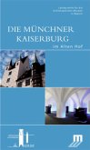Die Münchner Kaiserburg im Alten Hof Die Münchner Kaiserburg im Alten Hof