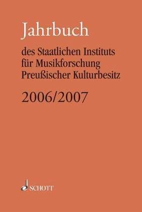 2006/07 / Jahrbuch des Staatlichen Instituts für Musikforschung Preußischer Kulturbesitz