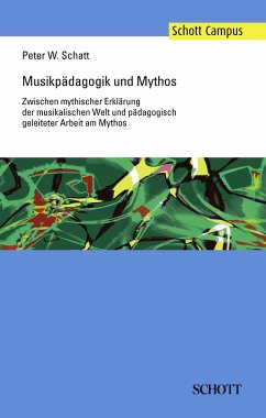 Musikpädagogik und Mythos - Schatt, Peter W.