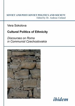 Cultural Politics of Ethnicity. Discourses on Roma in Communist Czechoslovakia - Sokolova, Vera