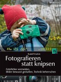 Fotografieren statt Knipsen