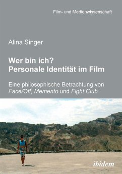 Wer bin ich? Personale Identität im Film. Eine philosophische Betrachtung von Face /Off, Memento und Fight Club - Singer, Alina