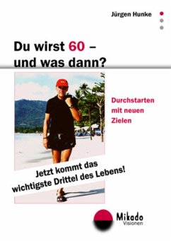 Du wirst 60 - und was dann? - Hunke, Jürgen