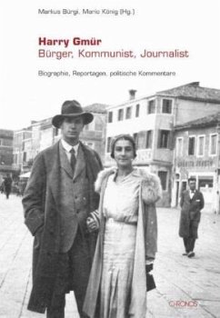 Harry Gmür: Bürger, Kommunist, Journalist - Bürgi, Markus; König, Mario