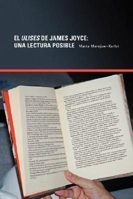 El Ulises De James Joyce: Una Lectura Posible El Ulises De James Joyce: Una Lectura Posible