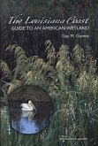 The Louisiana Coast, Volume 15: Guide to an American Wetland