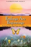 Endings Are Beginnings: Navigating Your Hard Times Into Higher States