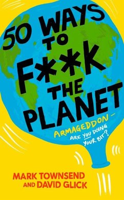 50 Ways to F**k the Planet - Townsend, Mark; Glick, David