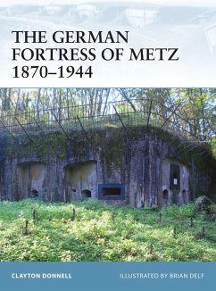 The German Fortress of Metz 1870-1944 - Donnell, Clayton