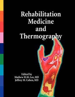 Rehabilitation Medicine and Thermography - Cohen, MD Jeffrey M.; Lee, MD Mathew H. M.