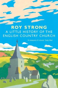 A Little History Of The English Country Church - Strong, Roy