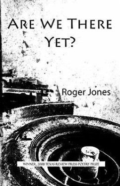 Are We There Yet?: Poems - Jones, Roger D.