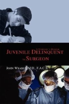 Juvenile Delinquent to Surgeon - Wrable, John