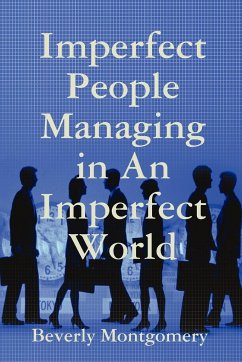 Imperfect People Managing in An Imperfect World - Montgomery, Beverly