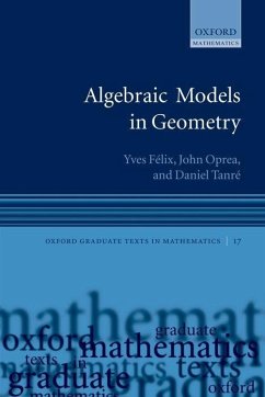 Algebraic Models in Geometry - Félix, Yves; Oprea, John; Tanré, Daniel