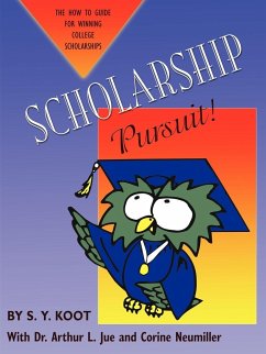SCHOLARSHIP PURSUIT; THE HOW TO GUIDE FOR WINNING COLLEGE SCHOLARSHIPS - Koot, S. Y.