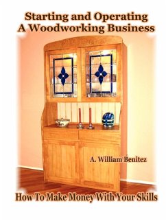 Starting and Operating A Woodworking Business - Benitez, A. William