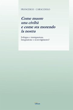 Come Muore Una Civilta E Come Sta Morendo La Nostra - Caracciolo, Francesco