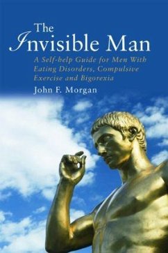 The Invisible Man - Morgan, John F. (Yorkshire Centre for Eating Disorders, Leeds, UK)