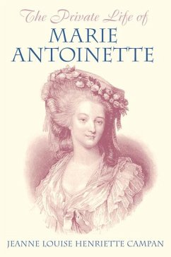 The Private Life of Marie Antoinette - Campan, Jeanne Louise Henriette