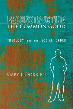 Reconstructing the Common Good - Dorrien, Gary J.