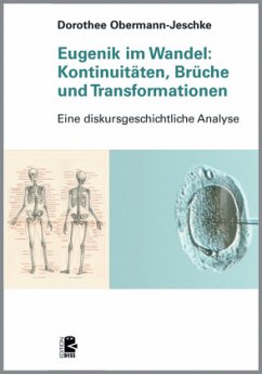Eugenik im Wandel: Kontinuitäten, Brüche und Transformationen - Obermann-Jeschke, Dorothee