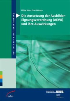 Die Aussetzung der Ausbilder-Eignungsverordnung (AEVO) und ihre Auswirkungen - Ulmer, Philipp;Jablonka, Peter
