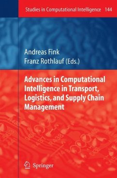 Advances in Computational Intelligence in Transport, Logistics, and Supply Chain Management - Fink, Andreas / Rothlauf, Franz (ed.)